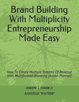 Brand Building With Multiplicity Entrepreneurship Made Easy
