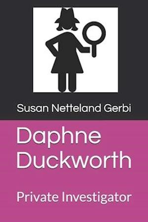 Daphne Duckworth: Private Investigator