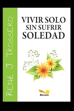 Vivir solo sin sufrir soledad