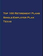 Top 100 US Retirement Plans - Single-Employer Pension Plans - Texas