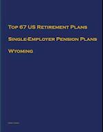 Top 67 US Retirement Plans - Single-Employer Pension Plans - Wyoming