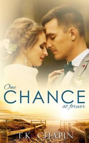 One Chance At Forever: A Realistic Christian Romance About Finding God And Love