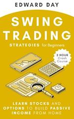 Swing Trading Strategies For Beginners: Learn Stocks and Options to Build Passive Income From Home 