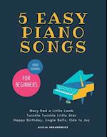 5 EASY Piano Songs for Beginners: Mary Had a Little Lamb * Twinkle Twinkle Little Star * Happy Birthday * Jingle Bells * Ode to Joy * Video Tutorial: 
