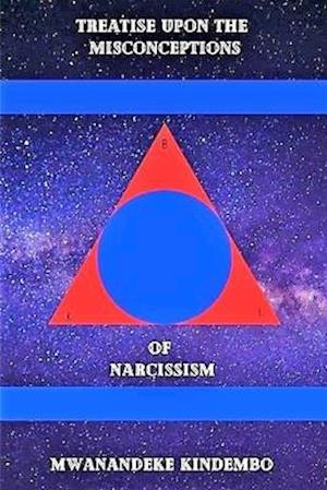 Treatise Upon The Misconceptions of Narcissism