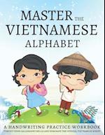 Master the Vietnamese Alphabet, A Handwriting Practice Workbook
