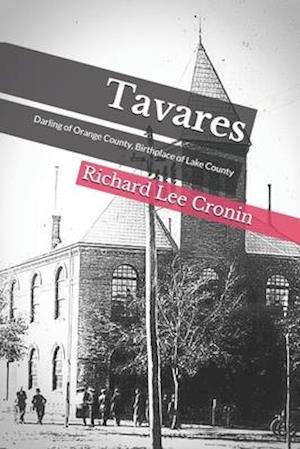 Tavares: Darling of Orange County, Birthplace of Lake County