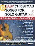 12 Easy Christmas Songs for Solo Guitar: 12 Classic Songs. 6 Easy Chords. 