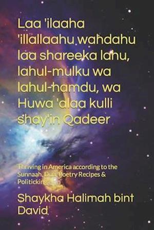 Laa 'ilaaha 'illallaahu wahdahu laa shareeka lahu, lahul-mulku wa lahul-hamdu, wa Huwa 'alaa kulli shay'in Qadeer: Thriving in America according to th