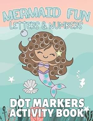 Mermaid Fun Letters & Numbers, Dot Markers Activity Book