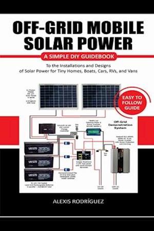 Off-Grid Mobile Solar Power Easy to Follow Guide