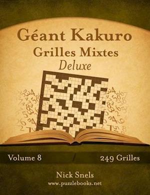 Géant Kakuro Grilles Mixtes Deluxe - Volume 8 - 249 Grilles