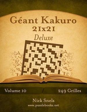 Géant Kakuro 21x21 Deluxe - Volume 10 - 249 Grilles