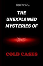 The Unexplained Mysteries Of Cold Cases