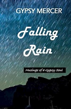 Falling Rain: Musings of a Gypsy Soul