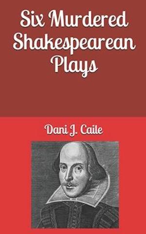 Six Murdered Shakespearean Plays