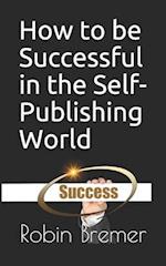 How to be Successful in the Self-Publishing World