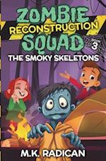 Zombie Reconstruction Squad - Book 3: The Smoky Skeletons: A Funny Mystery for Kids 