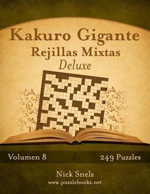 Kakuro Gigante Rejillas Mixtas Deluxe - Volumen 8 - 249 Puzzles