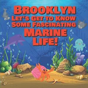 Brooklyn Let's Get to Know Some Fascinating Marine Life!