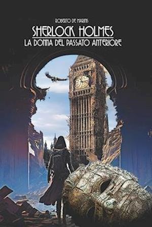 Sherlock Holmes - La donna del passato anteriore