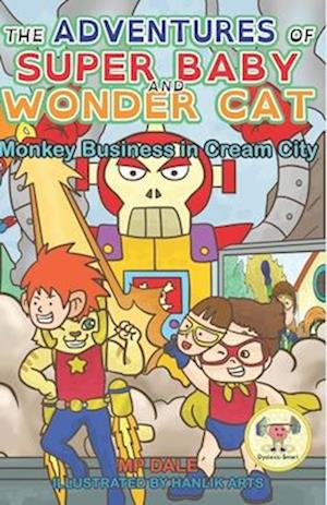 The Adventures of Super Baby: Monkey Business in Cream City: (Dyslexia-Smart)