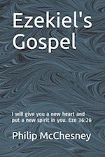 Ezekiel's Gospel: I will give you a new heart and put a new spirit in you. Eze 36:26 