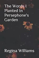 The Words I Planted in Persephone's Garden