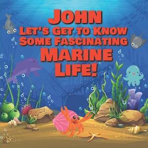 John Let's Get to Know Some Fascinating Marine Life!