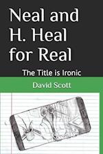 Neal and H. Heal for Real: The Title is Ironic 