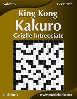 King Kong Kakuro Griglie Intrecciate - Volume 7 - 153 Puzzle