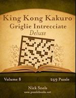 King Kong Kakuro Griglie Intrecciate Deluxe - Volume 8 - 249 Puzzle