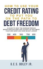 How To Use Your Credit Rating To Put You On The Path To Debt Freedom