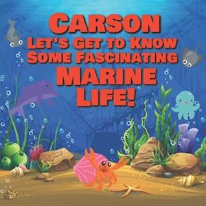 Carson Let's Get to Know Some Fascinating Marine Life!