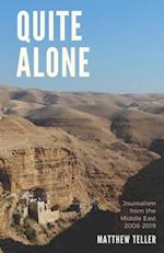 Quite Alone: Journalism from the Middle East 2008-2019 