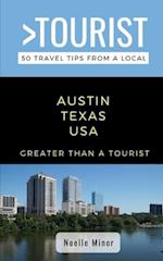 Greater Than a Tourist- Austin Texas: 50 Travel Tips from a Local 