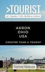 Greater Than a Tourist- Akron Ohio USA: 50 Travel Tips from a Local 