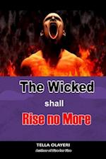 The Wicked Shall Rise No More