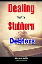 Dealing With Stubborn Debtors