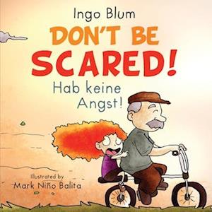 Don't be scared! - Hab keine Angst!: Bilingual Children's Picture Book English-German with Pics to Color