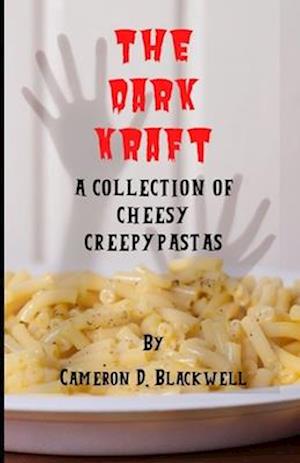 The Dark Kraft: A Collection of Cheesy Creepypastas