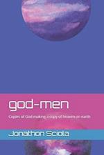 god-men: Copies of God making a copy of heaven on earth 