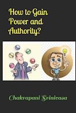 How to Gain Power and Authority?