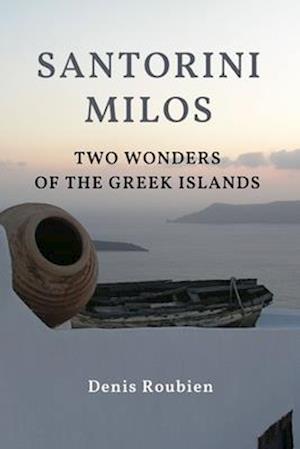 Santorini - Milos. Two wonders of the Greek Islands