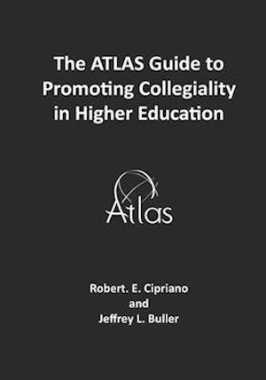 The ATLAS Guide to Promoting Collegiality in Higher Education