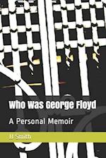 Who Was George Floyd?