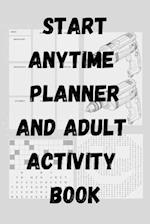 Start Anytime Planner and Adult Activity Book