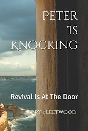 Peter Is Knocking: Revival Is At The Door