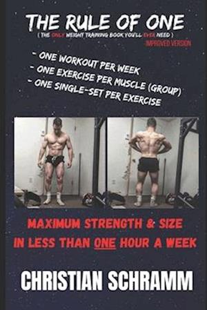 THE RULE OF ONE: Maximum Strength & Size in Less than One Hour a Week