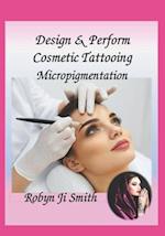 Design & Perform Cosmetic Tattooing, Micropigmentation